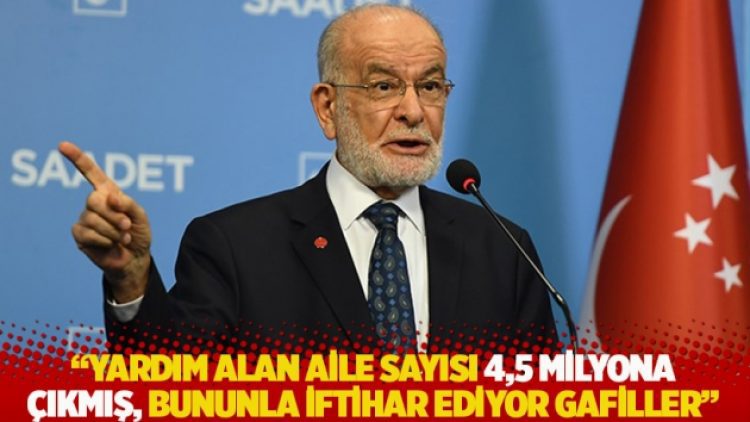 “Yardım alan aile sayısı 4,5 milyona çıkmış, bununla iftihar ediyor gafiller”
