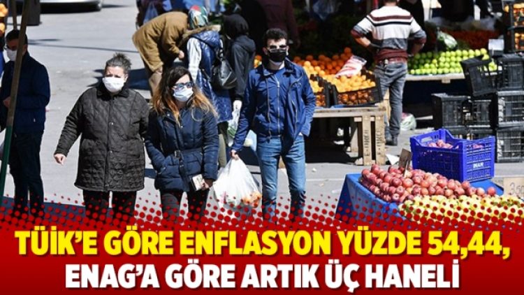 TÜİK’e göre enflasyon yüzde 54,44, ENAG’a göre artık üç haneli