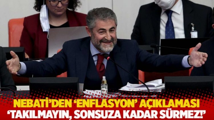 Nebati’den ‘enflasyon’ açıklaması: Takılmayın, sonsuza kadar sürmez!