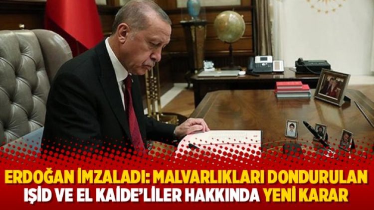 Halk TV Erdoğan imzaladı: Malvarlıkları dondurulan IŞİD ve El Kaide’liler hakkında yeni karar