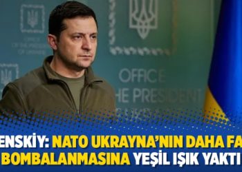 Zelenskiy: NATO Ukrayna’nın daha fazla bombalanmasına yeşil ışık yaktı