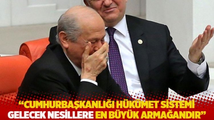 Bahçeli: Cumhurbaşkanlığı Hükümet Sistemi gelecek nesillere en büyük armağandır