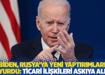ABD Başkanı Biden, Rusya’ya yeni yaptırımları duyurdu: Ticari ilişkileri askıya aldık