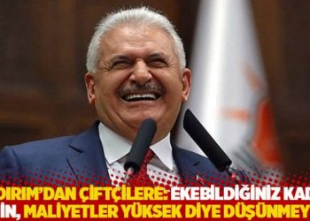 Yıldırım’dan çiftçilere: Ekebildiğiniz kadar ekin, maliyetler yüksek diye düşünmeyin