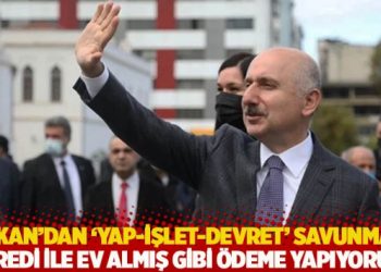 Karaismailoğlu’ndan ‘Yap-İşlet-Devret’ savunması: Kredi ile ev almış gibi ödeme yapıyoruz