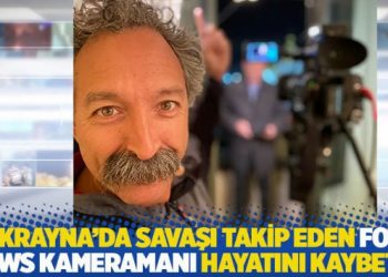 Ukrayna’da savaşı takip eden FOX News kameramanı hayatını kaybetti