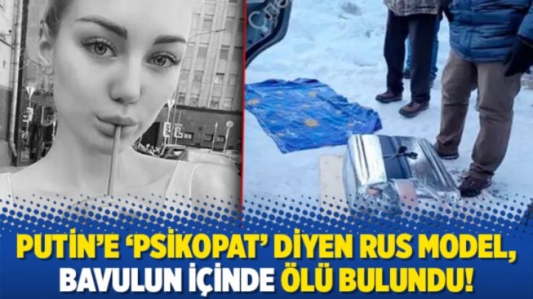 Putin’e ‘psikopat’ diyen Rus model, bavulun içinde ölü bulundu!
