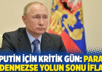 Putin için kritik gün: Para ödenmezse yolun sonu iflas