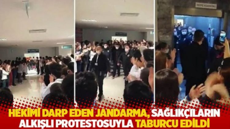 Hekimi darp eden jandarma, sağlık çalışanlarının alkışlı protestosuyla taburcu edildi