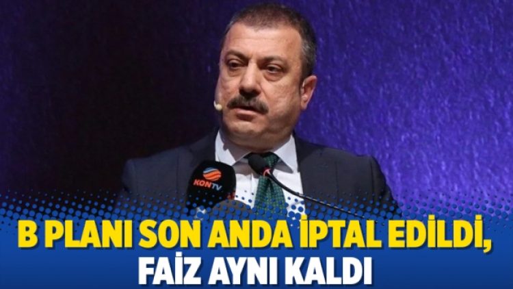 B planı son anda iptal edildi, faiz aynı kaldı