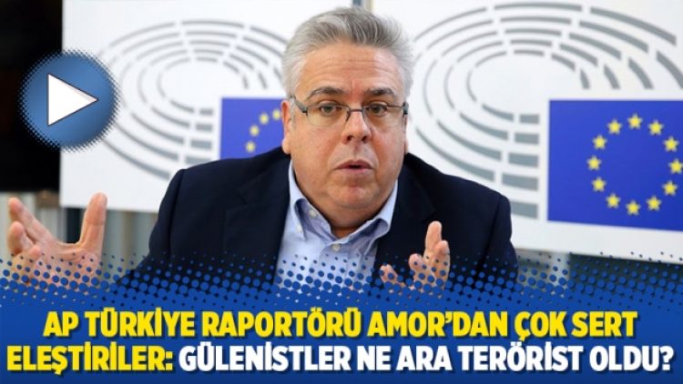 AP Türkiye Raportörü Amor’dan çok sert eleştiriler: Gülenistler ne ara terörist oldu?