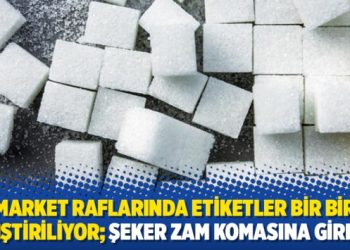 Market raflarında etiketler bir bir değiştiriliyor; Şeker zam komasına girecek