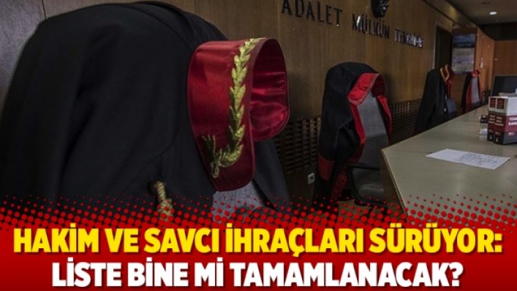 Hakim ve savcı ihraçları sürüyor: Liste bine mi tamamlanacak?