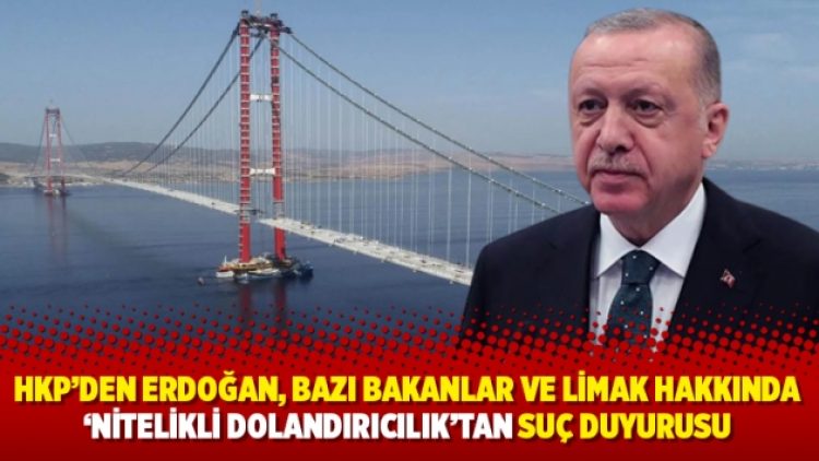 HKP’den Erdoğan, bazı bakanlar ve Limak hakkında ‘nitelikli dolandırıcılık’tan suç duyurusu
