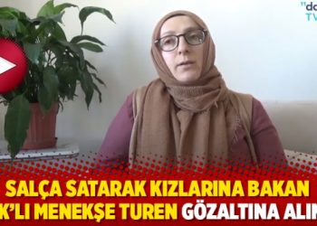 Salça satarak kızlarına bakan KHK’lı Menekşe Turen gözaltına alındı
