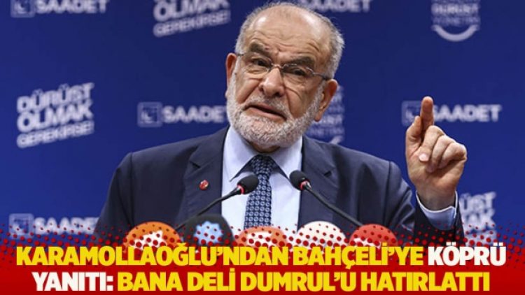 Karamollaoğlu’ndan Bahçeli’ye köprü yanıtı: Bana Deli Dumrul’u hatırlattı