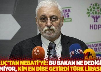 Oluç’tan Nebati’ye: Bu bakan ne dediğini bilmiyor, kim en dibe getirdi Türk lirasını?