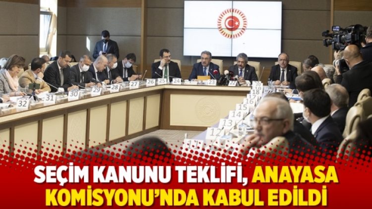 Seçim Kanunu Teklifi, Anayasa Komisyonu’nda kabul edildi
