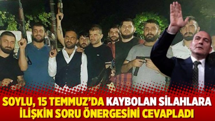Soylu, 15 Temmuz’da kaybolan silahlara ilişkin soru önergesini cevapladı