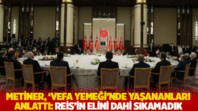 Metiner, ‘vefa yemeği’nde yaşananları anlattı: Reis’in elini dahi sıkamadık