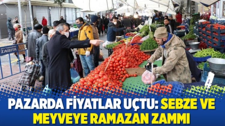 Pazarda fiyatlar uçtu: Sebze ve meyveye ramazan zammı