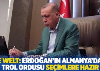 Die Welt: Erdoğan’ın Almanya’daki trol ordusu seçimlere hazır