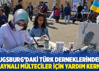Augsburg’daki Türk derneklerinden, Ukraynalı mülteciler için yardım kermesi