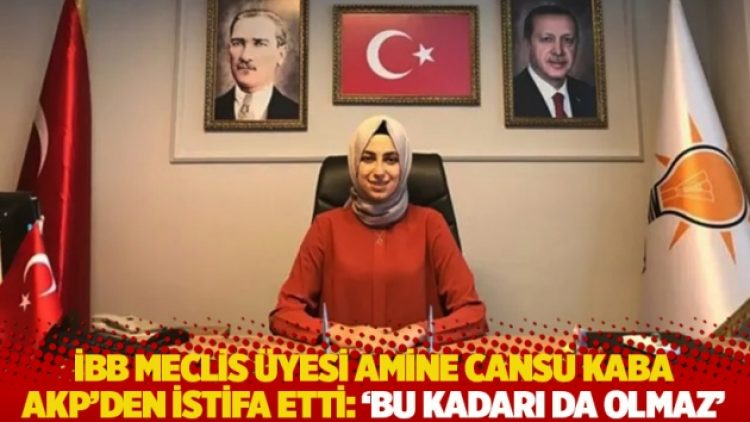 İBB Meclis Üyesi Amine Cansu Kaba, AKP’den istifa etti: ‘Bu kadarı da olmaz’