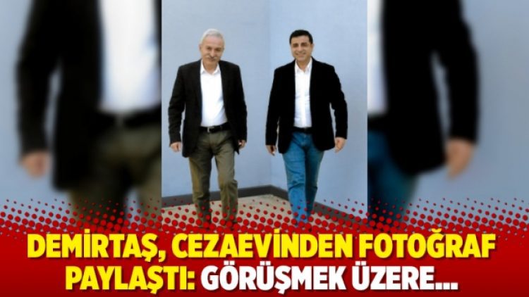 Demirtaş, cezaevinden fotoğraf paylaştı: Görüşmek üzere…