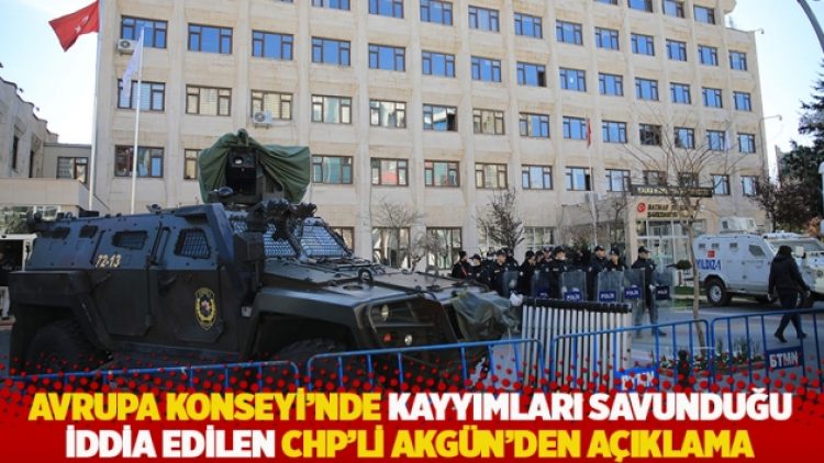 Avrupa Konseyi’nde kayyımları savunduğu iddia edilen CHP’li Akgün’den açıklama