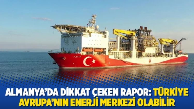 Almanya’da dikkat çeken rapor: Türkiye Avrupa’nın enerji merkezi olabilir