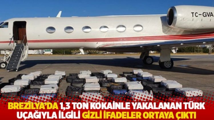 Brezilya’da 1,3 ton kokainle yakalanan Türk uçağıyla ilgili gizli ifadeler ortaya çıktı