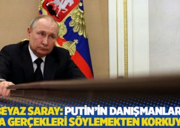 Beyaz Saray: Putin’in danışmanları ona gerçekleri söylemekten korkuyor