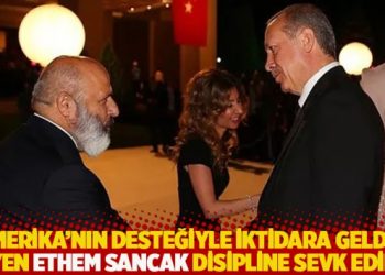 “Amerika’nın desteğiyle iktidara geldik” diyen Sancak disipline sevk edildi