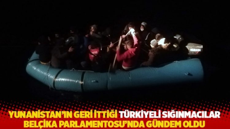 Yunanistan’ın geri ittiği Türkiyeli sığınmacılar Belçika Parlamentosu’nda gündem oldu