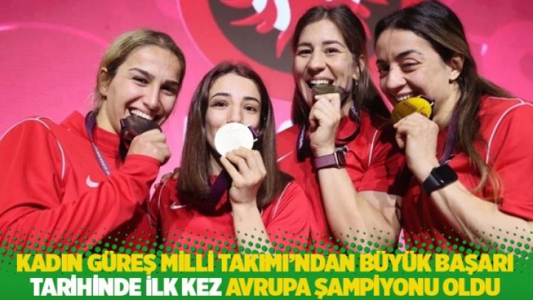 Kadın Güreş Milli Takımı’ndan büyük başarı: Tarihinde ilk kez Avrupa Şampiyonu oldu