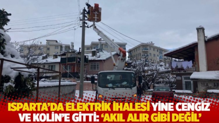 Isparta’da elektrik ihalesi yine Cengiz ve Kolin’e gitti: ‘Akıl alır gibi değil’