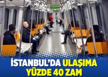 İstanbul’da ulaşıma yüzde 40 zam