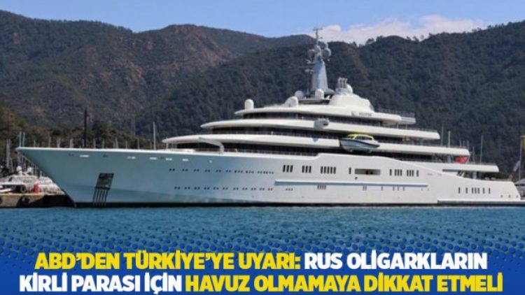 ABD’den Türkiye’ye uyarı: Rus oligarkların kirli parası için havuz olmamaya dikkat etmeli