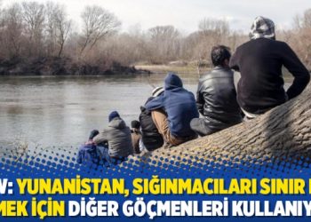 HRW: Yunanistan, sığınmacıları sınır dışı etmek için diğer göçmenleri kullanıyor