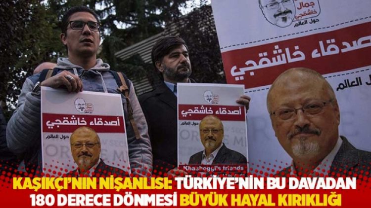 Kaşıkçı’nın nişanlısı: Türkiye’nin bu davadan 180 derece dönmesi büyük hayal kırıklığı