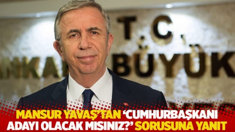 Mansur Yavaş’tan ‘Cumhurbaşkanı adayı olacak mısınız?’ sorusuna yanıt