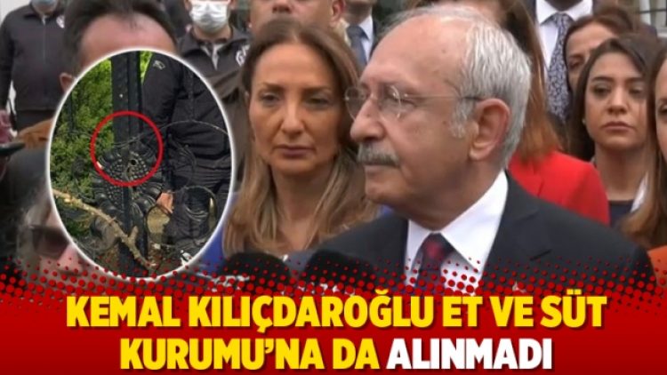 Kemal Kılıçdaroğlu Et ve Süt Kurumu’na da alınmadı