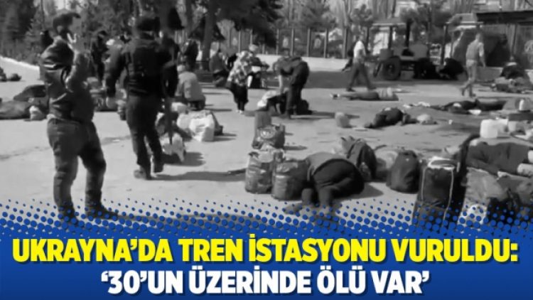 Ukrayna’da tren istasyonu vuruldu: ’30’un üzerinde ölü var’