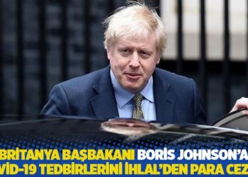 Britanya Başbakanı Boris Johnson’a ‘Covid-19 tedbirlerini ihlal’den para cezası