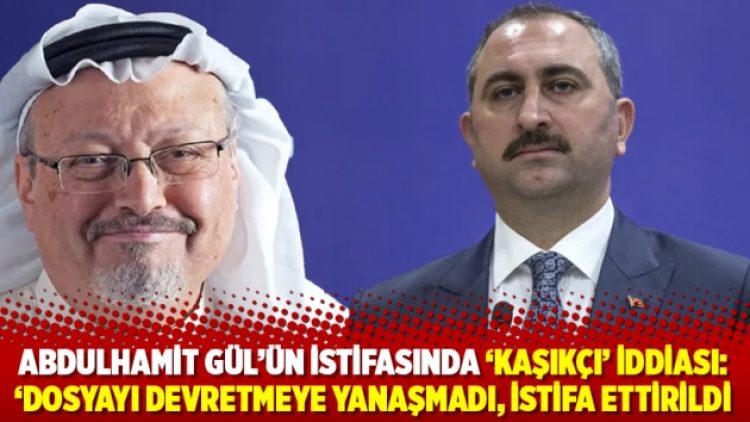 Abdulhamit Gül’ün istifasında ‘Kaşıkçı’ iddiası: ‘Dosyayı devretmeye yanaşmadı, istifa ettirildi