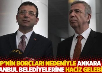 AKP’nin borçları nedeniyle Ankara ve İstanbul belediyelerine haciz gelebilir