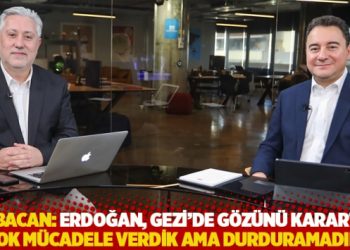 Babacan: Erdoğan, Gezi’de gözünü kararttı; çok mücadele verdik ama durduramadık