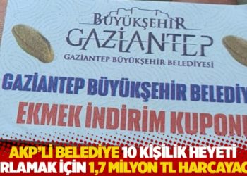AKP’li belediye 10 kişilik heyeti ağırlamak için 1,7 milyon TL harcayacak