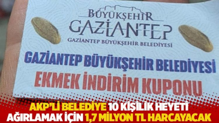 AKP’li belediye 10 kişilik heyeti ağırlamak için 1,7 milyon TL harcayacak